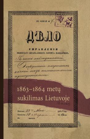 1863-1864 metų sukilimas Lietuvoje | Aldona Bieliūnienė, Birutė Kulnytė, Rūta Subatniekienė