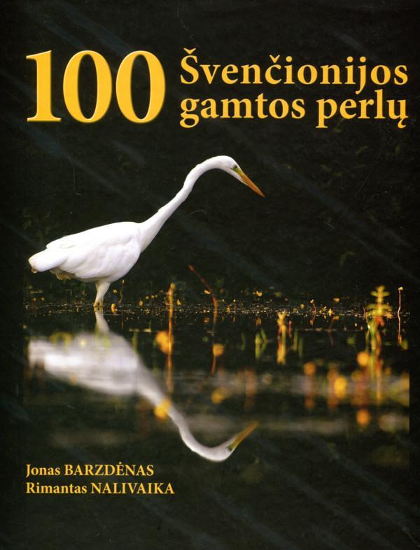 100 Švenčionijos gamtos perlų | Jonas Barzdėnas, Rimantas Nalivaika
