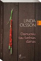 Dainuosiu tau švelnias dainas | Linda Olsson