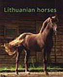 Lithuanian Horses | Libertas Klimka, Mindaugas Bertašius, Sud. Vida Girininkienė