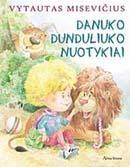 Danuko Dunduliuko nuotykiai | Vytautas Misevičius