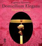 Elegantiški namai. Domicilium elegans | Eugenijus Skerstonas