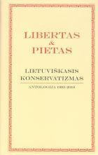 Libertas ir pietas. Lietuviškasis konservatizmas: antologija 1993 - 2010 | Mantas Adomėnas