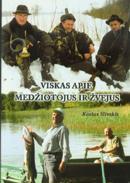 Viskas apie medžiotojus ir žvejus | Kostas Slivskis