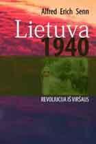 Lietuva 1940: revoliucija iš viršaus | Alfred Erich Senn