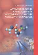Antimikrobinės ir antiparazitinės vaistinės medžiagos ir vaistai veterinarijoje | Algimantas Petras Matusevičius