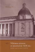 Vilniaus miestas ir miestiečiai 1636 m.: namai, gyventojai, svečiai | Mindaugas Paknys
