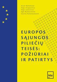 Europos Sąjungos piliečių teisės: požiūriai ir patirtys | Aistė Balžekienė, Algis Krupavičius, Algis Junevičius ir kt.