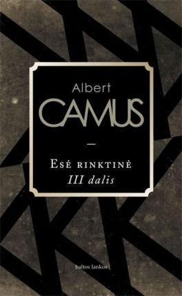 Esė rinktinė, III dalis | Alberas Kamiu (Albert Camus)