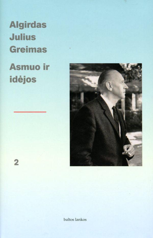 Algirdas Julius Greimas. Asmuo ir idėjos, 2 tomas | Arūnas Sverdiolas
