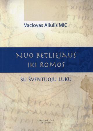 Nuo Betliejaus iki Romos su šventuoju Luku | Vaclovas Aliulis MIC