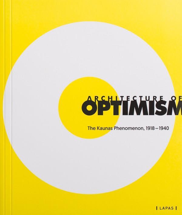 Architecture of Optimism: The Kaunas Phenomenon 1918-1940 | Marija Drėmaitė
