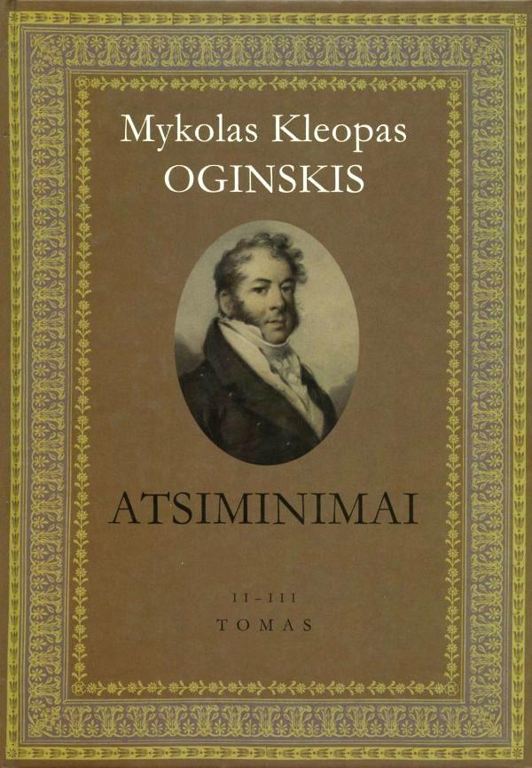 Atsiminimai apie Lenkiją ir lenkus nuo 1788 iki 1815 metų pabaigos, 2-3 tomai | Mykolas Kleopas Oginskis