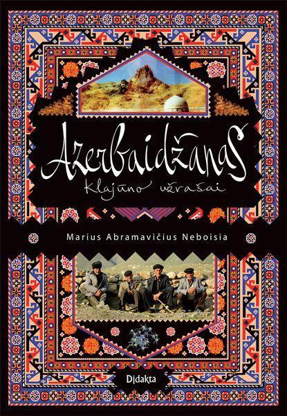 Azerbaidžanas. Klajūno užrašai (knyga su defektais) | Marius Abramavičius Neboisia