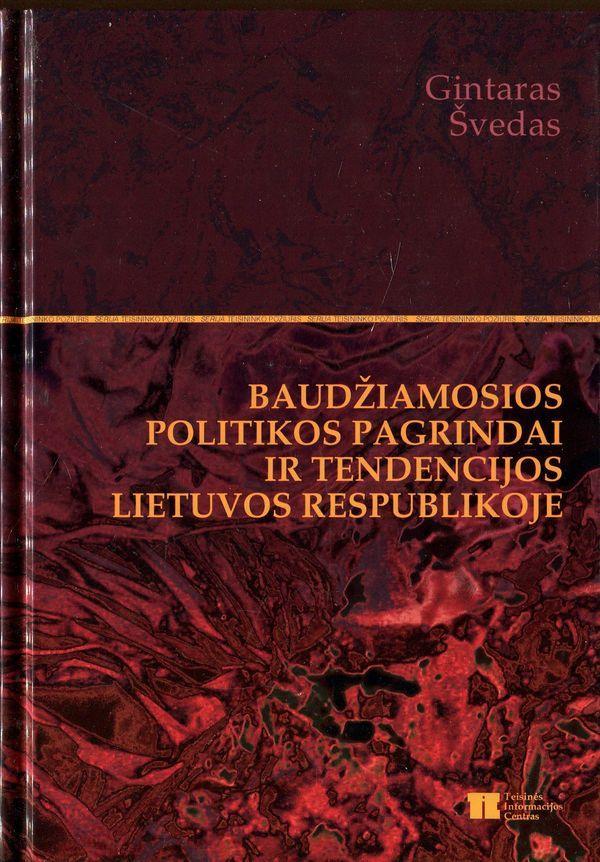 Baudžiamosios politikos pagrindai ir tendencijos Lietuvos Respublikoje | Gintaras Švedas
