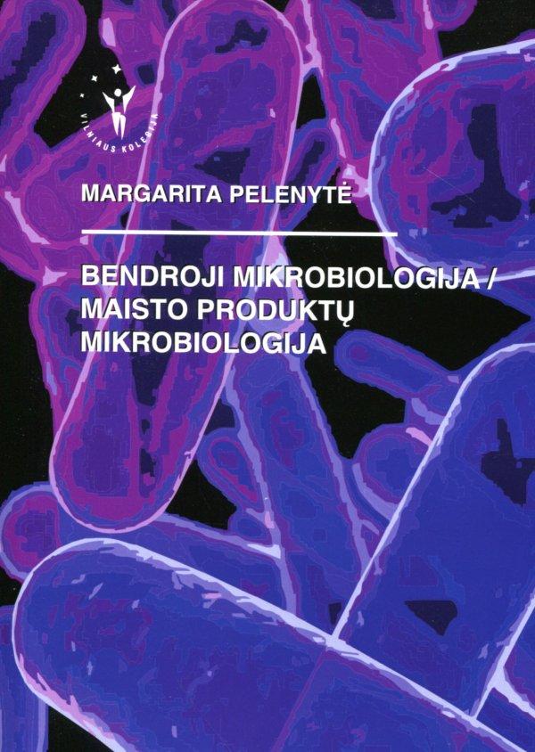 Bendroji mikrobiologija / Maisto produktų mikrobiologija | Margarita Pelenytė
