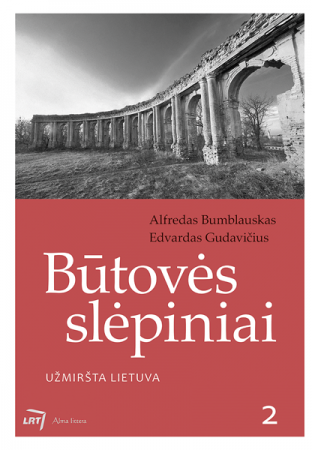 Būtovės slėpiniai 2. Užmiršta Lietuva | Alfredas Bumblauskas, Edvardas Gudavičius