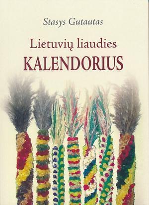 Lietuvių liaudies kalendorius | Stasys Gutautas