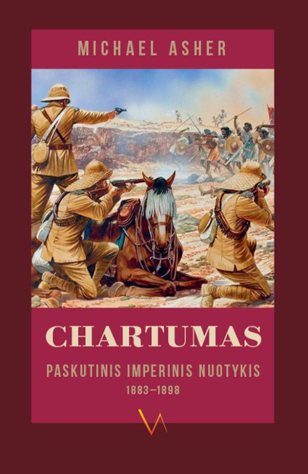 Chartumas. Paskutinis imperinis nuotykis, 1883–1898 | Michael Asher