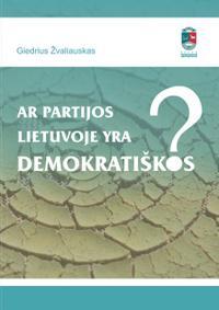 Ar partijos Lietuvoje yra demokratiškos? | Giedrius Žvaliauskas