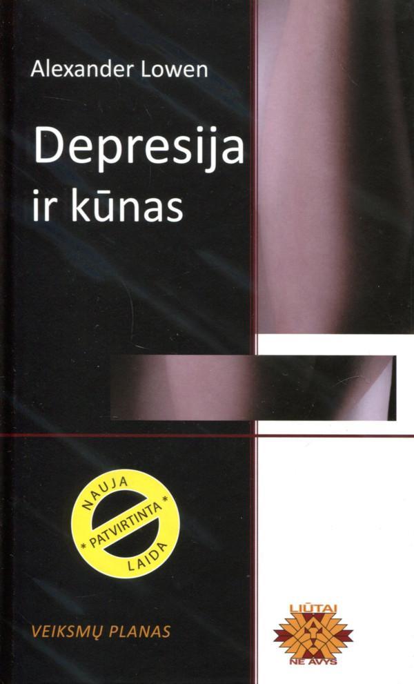 Depresija ir kūnas. Veiksmų planas (naujas leidimas kietais viršeliais) | Alexander Lowen