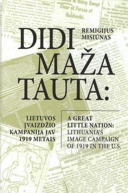 Didi maža tauta: Lietuvos įvaizdžio kampanija JAV 1919 m. | Remigijus Misiūnas