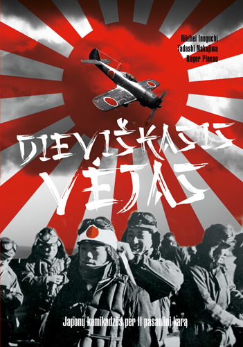 Dieviškasis vėjas. Japonų kamikadzės per Antrąjį pasaulinį karą (knyga su defektais) | Rikihei Inoguchi, Roger Pineau, Tadashi Nakajima