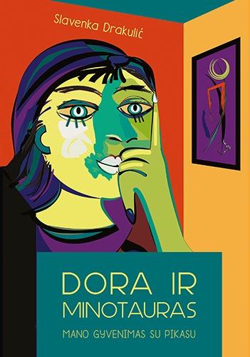Dora ir Minotauras. Mano gyvenimas su Pikasu | Slavenka Drakulić