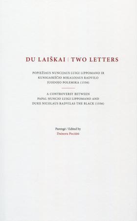 Du laiškai / Two letters: Popiežiaus nuncijaus Luigi Lippomano | Dainora Pociūtė