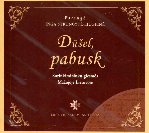 Dūšel, pabusk. Surinkimininkų giesmės Mažojoje Lietuvoje (CD) | Inga Strungytė-Liugienė