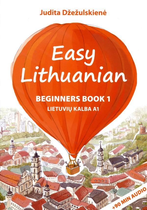 Easy Lithuanian. Beginners Book 1. Lietuvių kalba A1 | Judita Džežulskienė