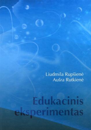 Edukacinis eksperimentas | Aušra Rutkienė, Liudmila Rupšienė