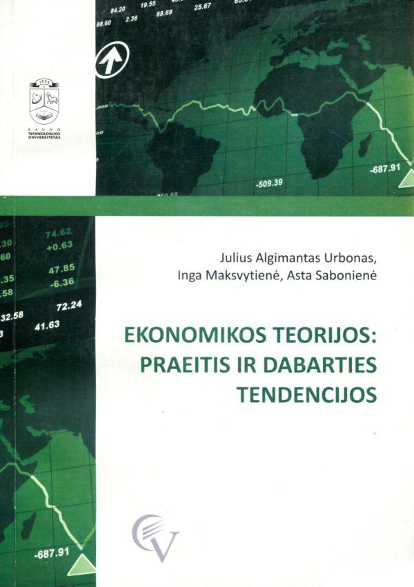 Ekonomikos teorijos: praeitis ir dabarties tendencijos | Julius Algimantas, Inga Maksvytienė, Asta Sabonienė