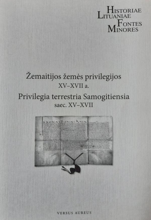 Žemaitijos žemės privilegijos XV–XVII a. | Darius Antanavičius, Eugenijus Saviščevas