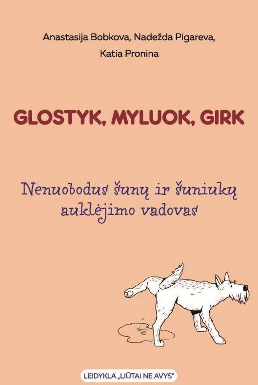 Glostyk, myluok, girk (knyga su defektais) | Anastasija Bobkova, Nadežda Pigareva