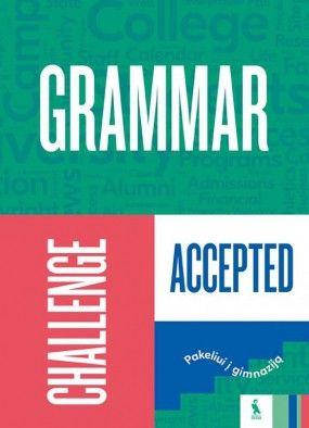 Grammar Challenge Accepted ( s. Pakeliui į gimnaziją) | Kristina Urbonienė, Romualda Liutkuvienė