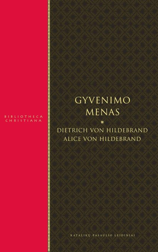 Gyvenimo menas | Alice von Hildebrand, Dietrich von Hildebrand