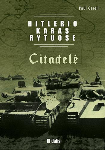 Hitlerio karas Rytuose. III dalis. Citadelė | Paul Carell