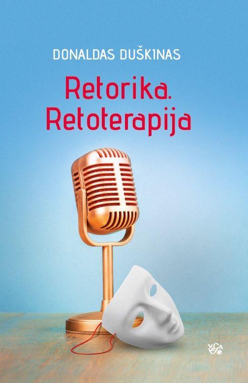 Retorika. Retoterapija | Donaldas Duškinas