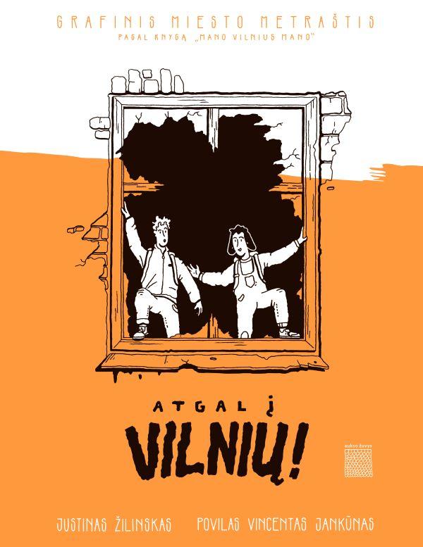Atgal į Vilnių! Grafinis miesto metraštis (pagal knygą „Mano Vilnius mano“) | Justinas Žilinskas, Povilas Vincentas Jankūnas