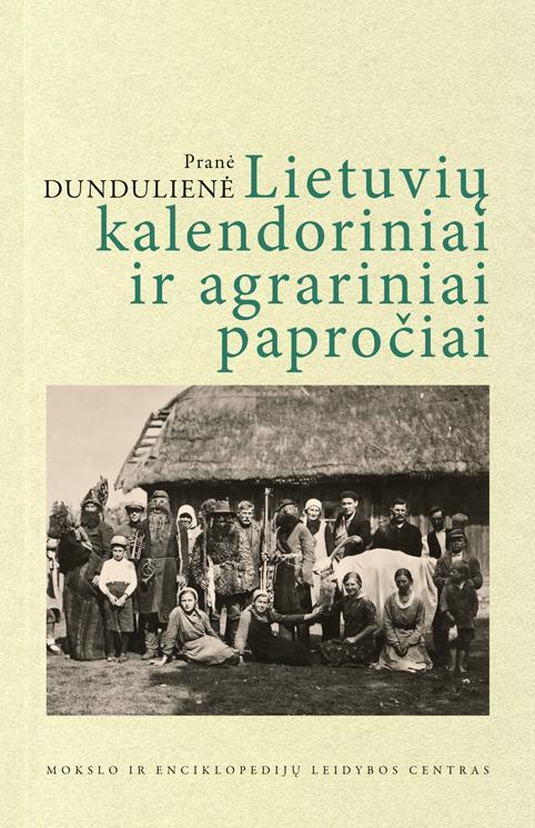 Lietuvių kalendoriniai ir agrariniai papročiai | Pranė Dundulienė