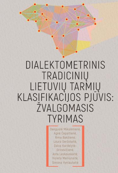 Dialektometrinis tradicinių lietuvių tarmių klasifikacijos pjūvis: žvalgomasis tyrimas | Agnė Čepaitienė, Danguolė Mikulėnienė, Rima Bakšienė