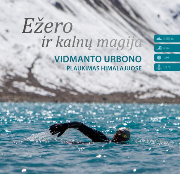 Ežero ir kalnų magija. Vidmanto Urbono plaukimas Himalajuose | Edmundas Ganusauskas