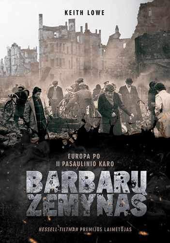 Barbarų žemynas. Antrojo pasaulinio karo padariniai Europoje | Keith Lowe