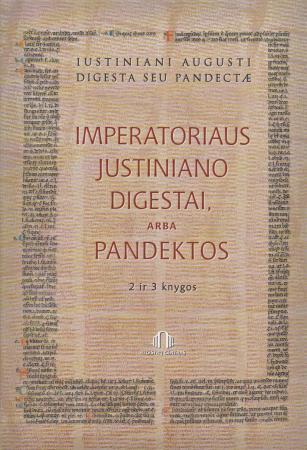 Imperatoriaus Justiniano Digestai arba Pandektos, II ir III knygos | Marius Jonaitis, Sud. Stasys Vėlyvis