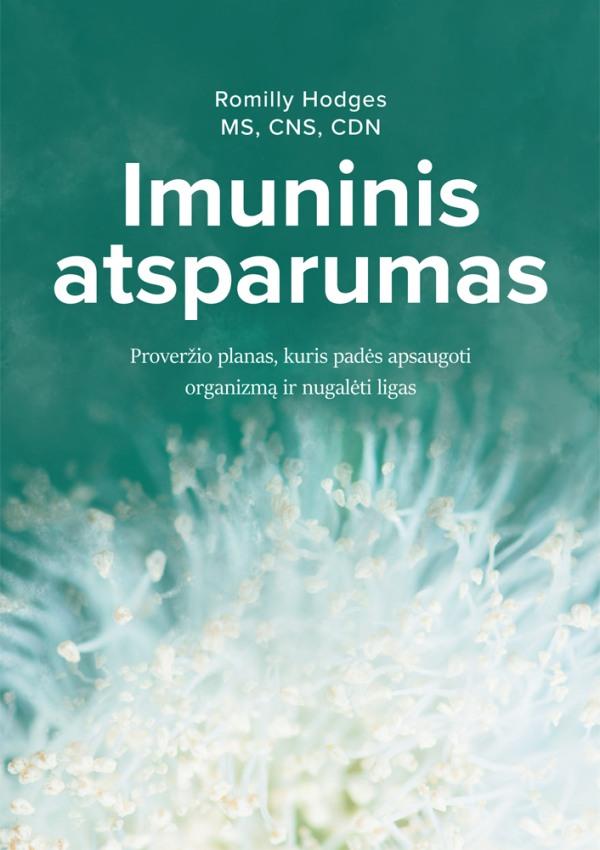 Imuninis atsparumas. Proveržio planas, kuris padės apsaugoti organizmą ir nugalėti ligas | Romilly Hodges