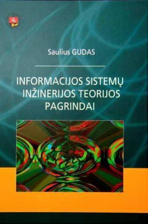 Informacijos sistemų inžinerijos teorijos pagrindai | Saulius Gudas