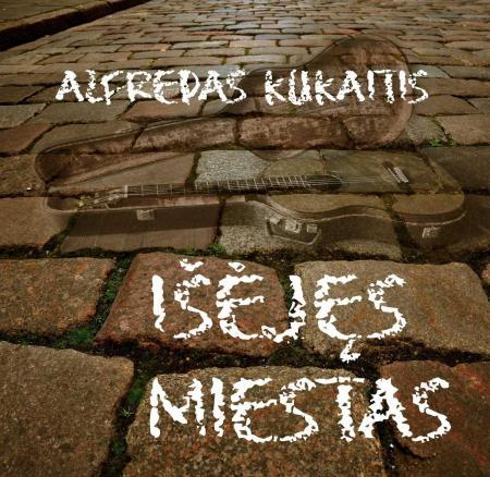 Išėjęs miestas. Dedikacija Kaunui (CD) | Alfredas Kukaitis