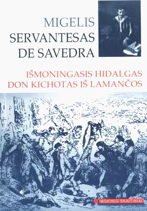 Išmoningasis hidalgas Don Kichotas iš La Mančos (Mokinio skaitiniai) | Migelis de Servantesas Savedra (Miguel de Cervantes Saavedra)