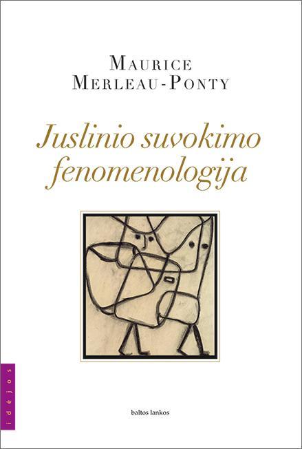 Juslinio suvokimo fenomenologija | Maurice Merleau-Ponty